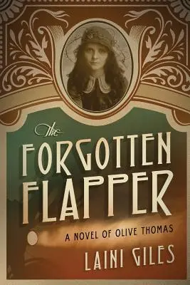 Zabudnutá klapka: A Novel of Olive Thomas - The Forgotten Flapper: A Novel of Olive Thomas