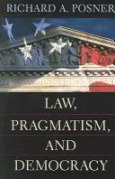 Právo, pragmatizmus a demokracia - Law, Pragmatism, and Democracy