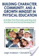 Budovanie charakteru, komunity a rastového myslenia v telesnej výchove: Aktivity, ktoré podporujú učenie a emocionálny a sociálny rozvoj - Building Character, Community, and a Growth Mindset in Physical Education: Activities That Promote Learning and Emotional and Social Development