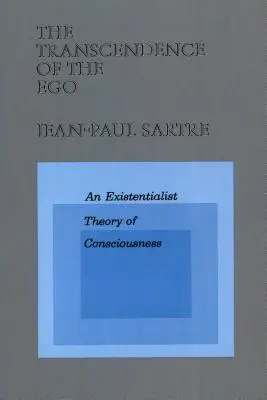 Transcendencia ega: existencialistická teória vedomia - The Transcendence of the Ego: An Existentialist Theory of Consciousness