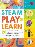 Steam Play & Learn: Hrajte sa: 20 zábavných predškolských projektov krok za krokom o vede, technológii, inžinierstve, umení a matematike! - Steam Play & Learn: 20 Fun Step-By-Step Preschool Projects about Science, Technology, Engineering, Art, and Math!