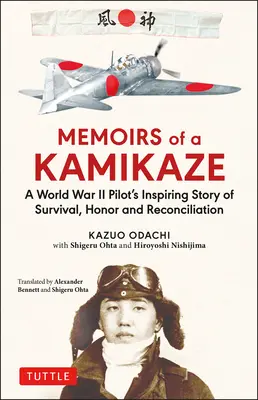 Spomienky kamikadze: Inšpirujúci príbeh pilota z druhej svetovej vojny o prežití, cti a zmierení - Memoirs of a Kamikaze: A World War II Pilot's Inspiring Story of Survival, Honor and Reconciliation