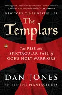Templári: Templári: Vzostup a veľkolepý pád svätých Božích bojovníkov - The Templars: The Rise and Spectacular Fall of God's Holy Warriors