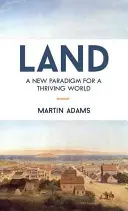 Land: Nová paradigma pre prosperujúci svet - Land: A New Paradigm for a Thriving World