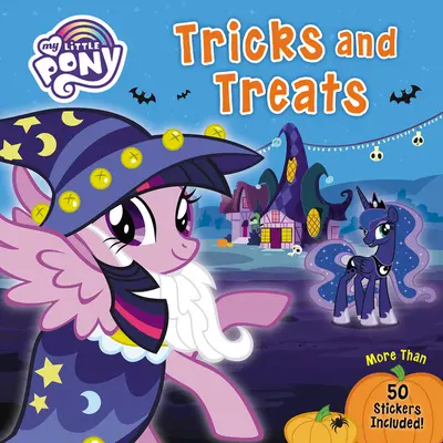 My Little Pony: Triky a pochúťky: Viac ako 50 samolepiek v balení! - My Little Pony: Tricks and Treats: More Than 50 Stickers Included!