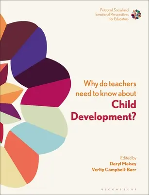 Prečo učitelia potrebujú vedieť o vývoji dieťaťa: Posilňovanie profesijnej identity a pohody - Why Do Teachers Need to Know about Child Development?: Strengthening Professional Identity and Well-Being