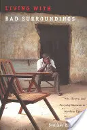 Život so zlým okolím: Vojna, história a každodenné momenty v severnej Ugande. - Living with Bad Surroundings: War, History, and Everyday Moments in Northern Uganda