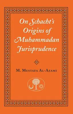 O Schachtovom pôvode mohamedánskej jurisprudencie - On Schacht's Origins of Muhammadan Jurisprudence