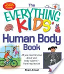 Kniha Všetko o ľudskom tele pre deti: Všetko, čo potrebujete vedieť o telesných systémoch - od hlavy po päty! - The Everything Kids' Human Body Book: All You Need to Know about Your Body Systems - From Head to Toe!