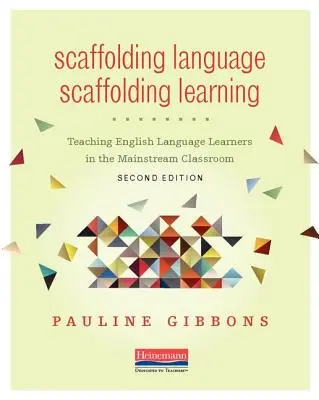 Scaffolding Language, Scaffolding Learning, Second Edition: Vyučovanie žiakov učiacich sa anglický jazyk v bežnej triede - Scaffolding Language, Scaffolding Learning, Second Edition: Teaching English Language Learners in the Mainstream Classroom