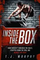 Vnútri škatule: Ako Crossfit zrušil pravidlá, rozobral posilňovňu a prebudoval moje telo - Inside the Box: How Crossfit a Shredded the Rules, Stripped Down the Gym, and Rebuilt My Body