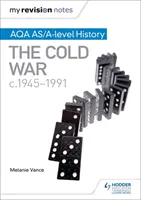 Moje poznámky k revízii: Aqa As/A-Level History: Studená vojna, 1945-1991 - My Revision Notes: Aqa As/A-Level History: The Cold War, C1945-1991