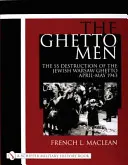 Muži z geta: Zničenie židovského varšavského geta príslušníkmi SS apríl - máj 1943 - The Ghetto Men: The SS Destruction of the Jewish Warsaw Ghetto April-May 1943