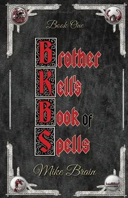 Kniha kúziel brata Kella - Brother Kell's Book of Spells