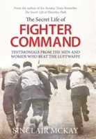 Tajný život velenia stíhačiek - Svedectvá mužov a žien, ktorí porazili Luftwaffe - Secret Life of Fighter Command - Testimonials from the men and women who beat the Luftwaffe