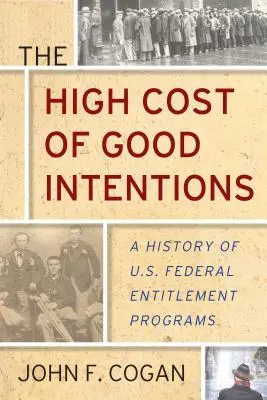 Vysoká cena dobrých úmyslov: História amerických federálnych programov, ktoré poskytujú príspevky: najlepšie dobré úmysly - The High Cost of Good Intentions: A History of U.S. Federal Entitlement Programs