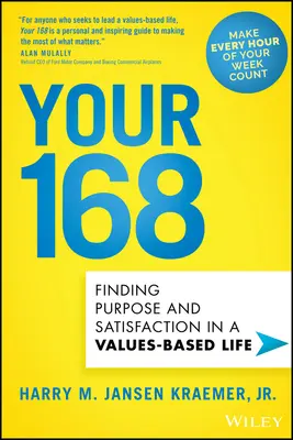 Vaša 168: 168: Hľadanie cieľa a spokojnosti v živote založenom na hodnotách - Your 168: Finding Purpose and Satisfaction in a Values-Based Life