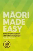 Maori Made Easy: Pre každodenných študentov maorského jazyka - Maori Made Easy: For Everyday Learners of the Maori Language