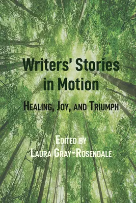 Príbehy spisovateľov v pohybe: Uzdravenie, radosť a triumf - Writers' Stories in Motion: Healing, Joy, and Triumph