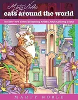 Marty Noble's Cats Around the World (Mačky po celom svete): New York Times Bestselling Artists' Adult Coloring Books - Marty Noble's Cats Around the World: New York Times Bestselling Artists' Adult Coloring Books