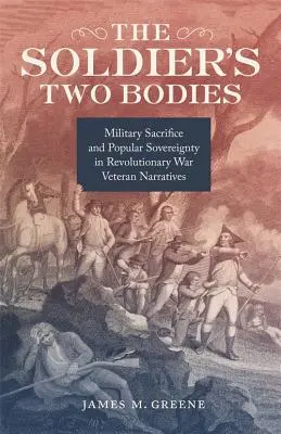Dve telá vojaka: Vojenská obeta a ľudová suverenita v rozprávaniach veteránov revolučnej vojny - The Soldier's Two Bodies: Military Sacrifice and Popular Sovereignty in Revolutionary War Veteran Narratives