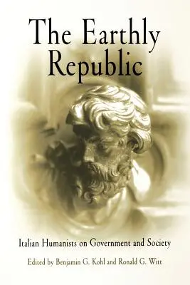 Pozemská republika: Talianski humanisti o vláde a spoločnosti - The Earthly Republic: Italian Humanists on Government and Society