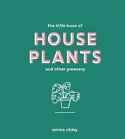 Malá kniha izbových rastlín a inej zelene - Little Book of House Plants and Other Greenery