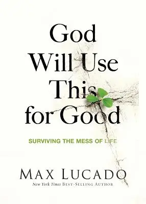Boh to použije na dobro: Prežiť neporiadok života - God Will Use This for Good: Surviving the Mess of Life