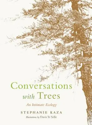 Rozhovory so stromami: Intimná ekológia - Conversations with Trees: An Intimate Ecology