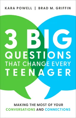 3 veľké otázky, ktoré zmenia každého tínedžera: Vydajte zo svojich rozhovorov a kontaktov maximum - 3 Big Questions That Change Every Teenager: Making the Most of Your Conversations and Connections