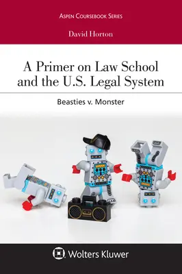 Základy právnickej školy a právneho systému USA: Príšerky V. Netvor - A Primer on Law School and the U.S. Legal System: Beasties V. Monster