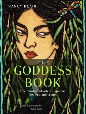 Kniha o bohyniach: Oslava čarodejníc, kráľovien, liečiteliek a krkavcovitých žien - The Goddess Book: A Celebration of Witches, Queens, Healers, and Crones