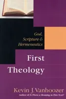 Prvá teológia: Boh, Písmo a hermeneutika - First Theology: God, Scripture and Hermeneutics