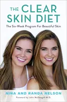 Diéta pre čistú pleť: Šesťtýždňový program pre krásnu pleť: Predslov: John McDougall MD - The Clear Skin Diet: The Six-Week Program for Beautiful Skin: Foreword by John McDougall MD