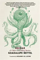 Bezoár: A iné znepokojujúce príbehy - Bezoar: And Other Unsettling Stories