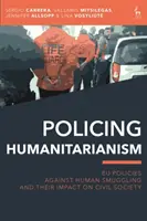 Policing Humanitarianism: Politiky EÚ proti pašovaniu ľudí a ich vplyv na občiansku spoločnosť - Policing Humanitarianism: EU Policies Against Human Smuggling and their Impact on Civil Society