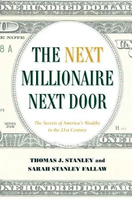 Ďalší milionár od vedľa: Trvalá stratégia budovania bohatstva - The Next Millionaire Next Door: Enduring Strategies for Building Wealth