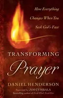 Premena modlitby: Keď hľadáte Božiu tvár, všetko sa zmení - Transforming Prayer: Everything Changes When You Seek God's Face