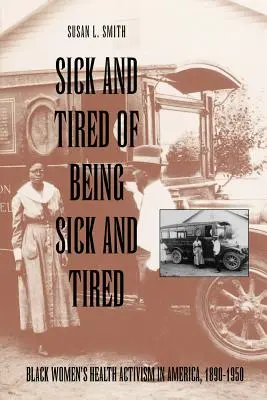 Chorý a unavený z toho, že je chorý a unavený: Zdravotný aktivizmus černošských žien v Amerike v rokoch 1890 - 1950 - Sick and Tired of Being Sick and Tired: Black Women's Health Activism in America, 1890-1950