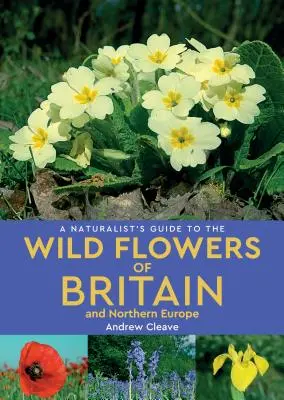 Prírodovedný sprievodca divokými kvetmi Británie a severnej Európy - A Naturalist's Guide to Wild Flowers of Britain & Northern Europe