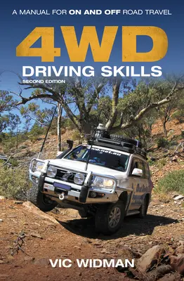 Zručnosti pri riadení 4WD: Príručka na cestovanie v teréne a mimo neho - 4WD Driving Skills: A Manual for On- And Off-Road Travel
