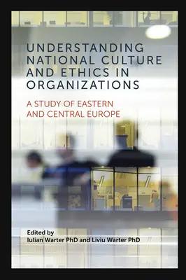 Pochopenie národnej kultúry a etiky v organizáciách: Štúdia o východnej a strednej Európe - Understanding National Culture and Ethics in Organizations: A Study of Eastern and Central Europe