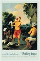 Zlodejský cukor: Erotika medzi ženami v karibskej literatúre - Thiefing Sugar: Eroticism Between Women in Caribbean Literature