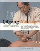 Čchi-kungová masáž: Základné techniky pre zdravie a relaxáciu - Qigong Massage: Fundamental Techniques for Health and Relaxation