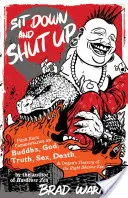 Sadni si a mlč: Punkrockové komentáre o Budhovi, Bohu, pravde, sexe, smrti a Dogenovej pokladnici pravého oka dharmy - Sit Down and Shut Up: Punk Rock Commentaries on Buddha, God, Truth, Sex, Death, and Dogen's Treasury of the Right Dharma Eye