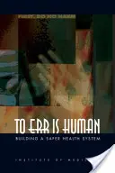 Chybovať je ľudské: budovanie bezpečnejšieho systému zdravotníctva - To Err Is Human: Building a Safer Health System