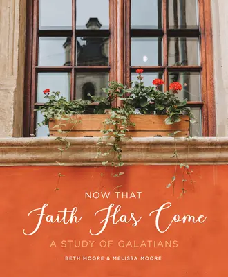 Teraz, keď prišla viera: štúdium listu Galaťanom - Now That Faith Has Come: A Study of Galatians