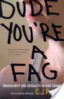 Kámo, si buzerant: Mužskosť a sexualita na strednej škole - Dude, You're a Fag: Masculinity and Sexuality in High School