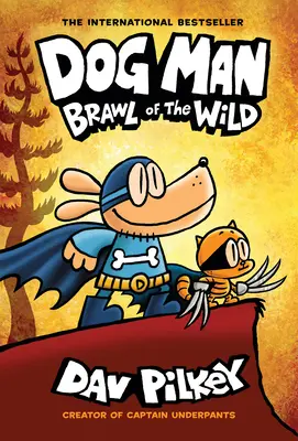 Psí muž: (Dog Man #6): Brawl of the Wild: A Graphic Novel: Od tvorcu Kapitána Spodkov, 6 - Dog Man: Brawl of the Wild: A Graphic Novel (Dog Man #6): From the Creator of Captain Underpants, 6