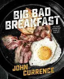 Veľké zlé raňajky: Najdôležitejšia kniha dňa [kuchárska kniha] - Big Bad Breakfast: The Most Important Book of the Day [A Cookbook]